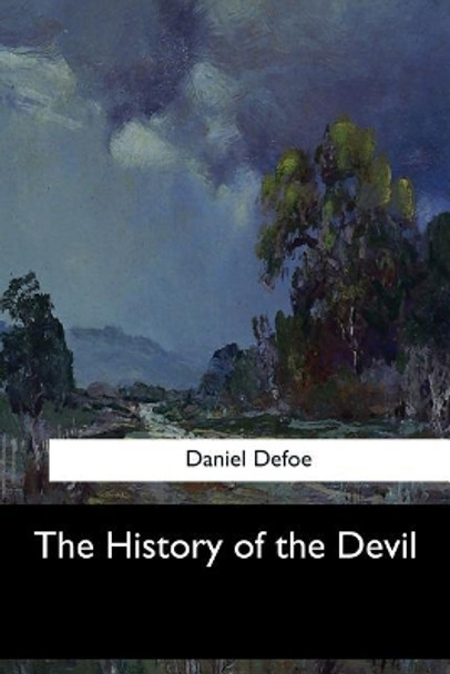 The History of the Devil Daniel Defoe 9781546908388