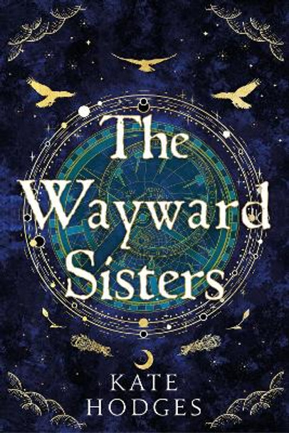 The Wayward Sisters: A Scottish Gothic mystery full of witches, betrayal and intrigue, for fans of THE BINDING and PANDORA Kate Hodges 9781529371543