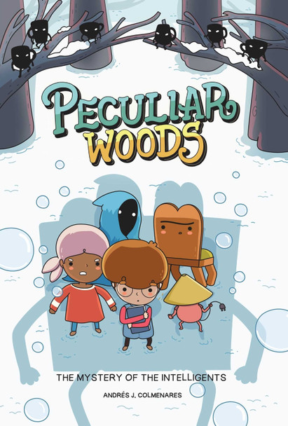 Peculiar Woods: The Mystery of the Intelligents Andres J. Colmenares 9781524880316