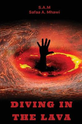 Diving In The Lava by S a M Safaa a Mhawi