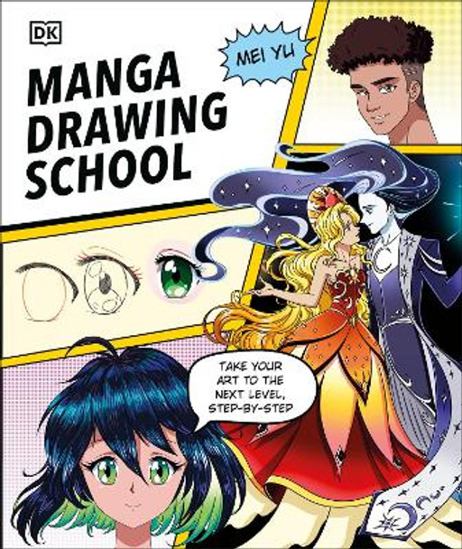 Manga Drawing School: Take Your Art to the Next Level, Step-by-Step Mei Yu 9780744099133