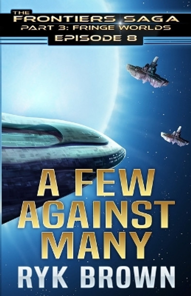 Ep.#3.8 - "A Few Against Many" Ryk Brown 9798864024171