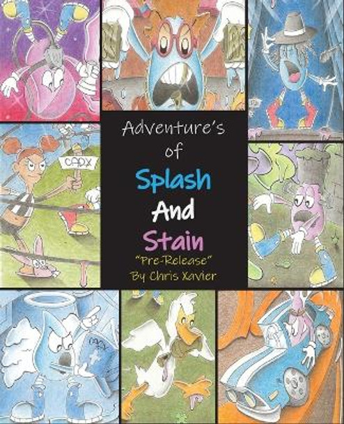 Adventure's of Splash and Stain by Christopher Xavier