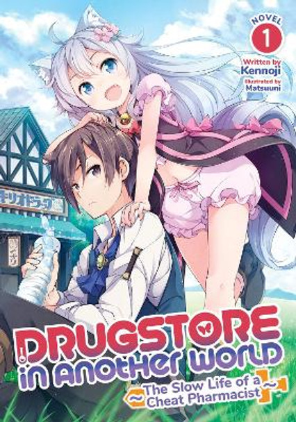 Drugstore in Another World: The Slow Life of a Cheat Pharmacist (Light Novel) Vol. 1 Kennoji 9781648274145