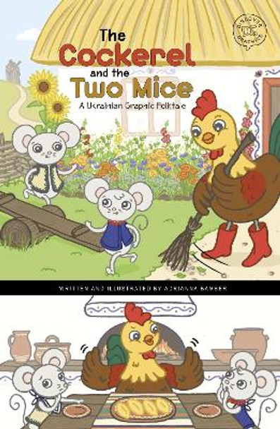 The Cockerel and the Two Mice: A Ukrainian Graphic Folktale Adrianna Bamber 9781398257436