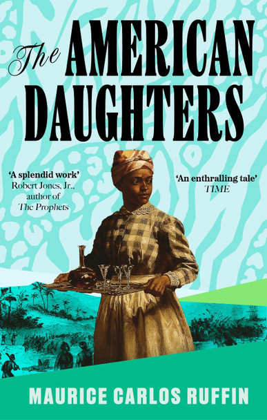 The American Daughters Maurice Carlos Ruffin 9780349704913