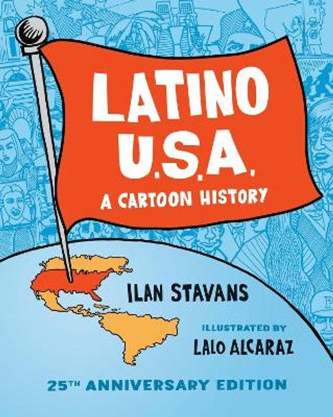 Latino USA: A Cartoon History Lalo Alcaraz 9781541605565