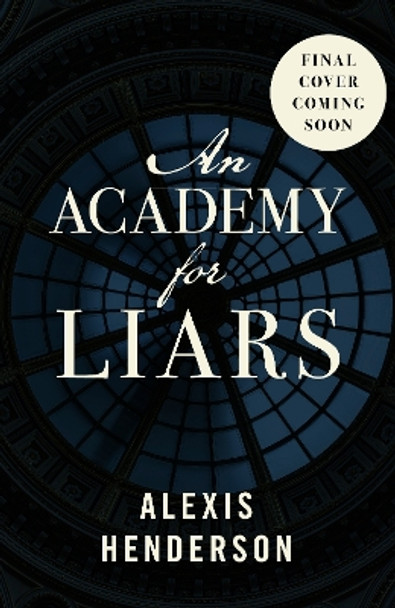 An Academy for Liars Alexis Henderson 9780857505552