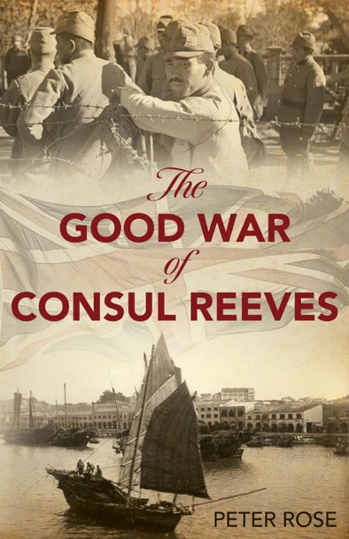 The Good War of Consul Reeves by Peter Rose