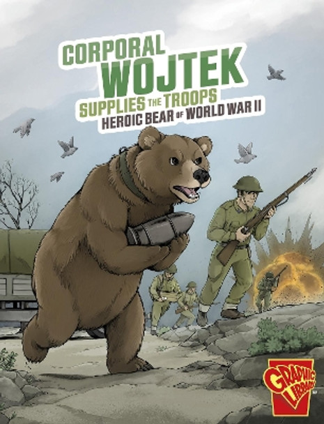 Corporal Wojtek Supplies the Troops: Heroic Bear of World War II Bruce Berglund 9781398257108