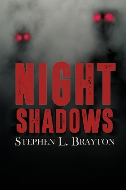 Night Shadows by Stephen L Brayton Night Shadows by Stephen L Brayton