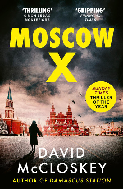 Moscow X: From the Bestselling Author of THE TIMES Thriller of the Year DAMASCUS STATION David McCloskey 9781800752917