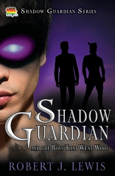 Shadow Guardian and the Boys that Woof Robert J Lewis 9798823203326