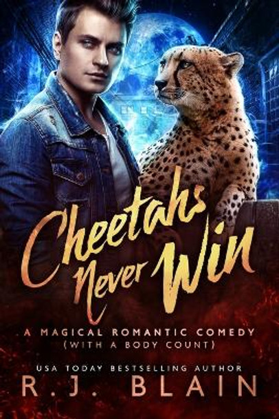 Cheetahs Never Win: A Magical Romantic Comedy (with a body count) Rj Blain 9781649640710