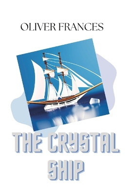 The Crystal Ship Oliver Frances 9781087885841