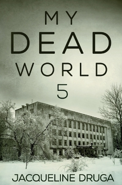 My Dead World 5 Jacqueline Druga 9781839195419