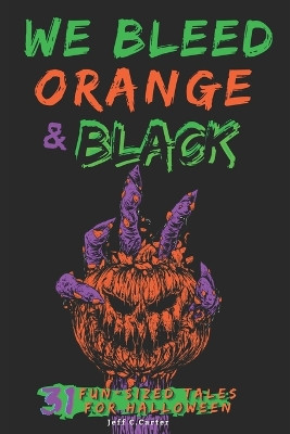 We Bleed Orange & Black by Jeff C Carter