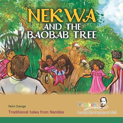 Nekwa and the Baobab Tree by Helvi Itenge