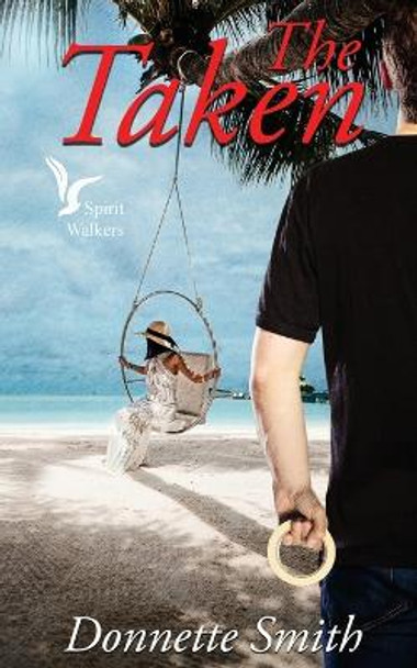 The Taken by Donnette Smith