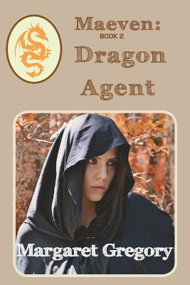 Maeven: Dragon Agent: Book 2 Margaret Gregory 9781922695635