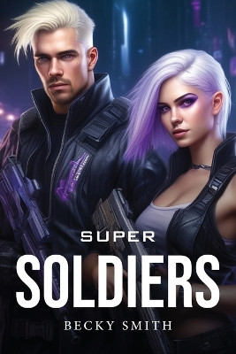 Super Soldiers by Becky Smith