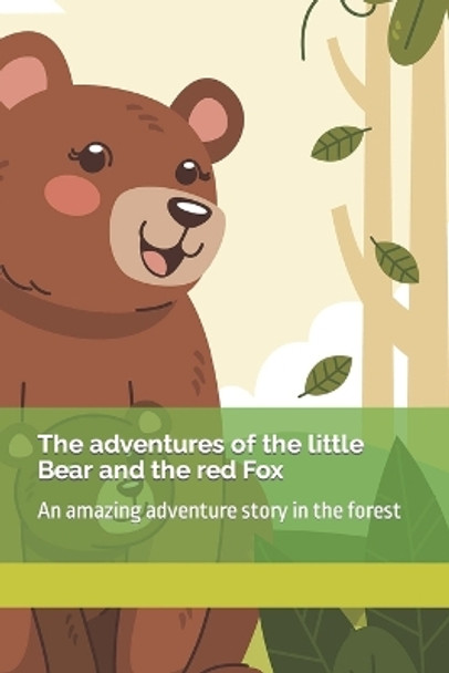 The adventures of the little Bear and the red Fox by Cesar Rojas