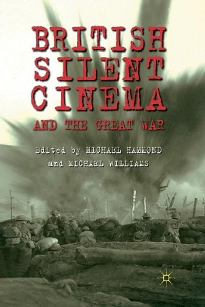 British Silent Cinema and the Great War M. Hammond 9781349332373