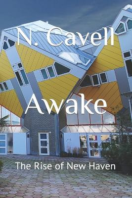 Awake: The Rise of New Haven N Cavell 9798845853462