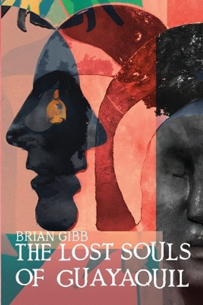 The Lost Souls of Guayaquil by Brian Gibb The Lost Souls of Guayaquil by Brian Gibb