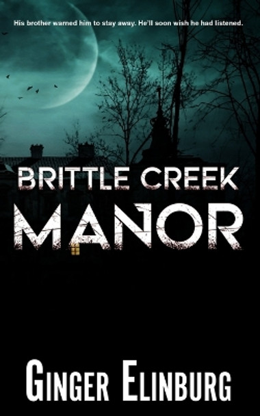 Brittle Creek Manor by Ginger Elinburg