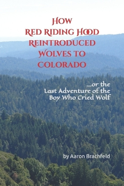 How Red Riding Hood Reintroduced Wolves to Colorado by Aaron Brachfeld