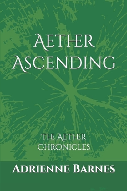 Aether Ascending: The Aether Chronicles Adrienne Barnes 9798870020440