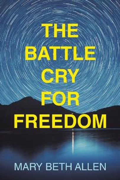 The Battle Cry for Freedom Mary Beth Allen 9781489749123