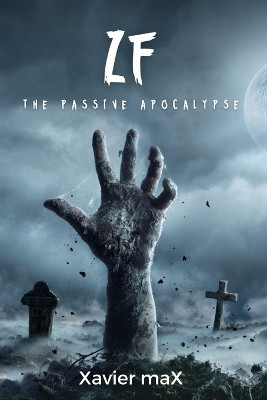 Zf: The Passive Apocalypse Xavier Max 9798850298043