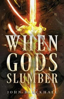When Gods Slumber by John Blackhall