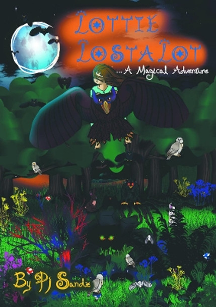 Lottie Lostalot: A Magical Adventure Pj Sandz 9781803817224 Lottie Lostalot: A Magical Adventure Pj Sandz 9781803817224