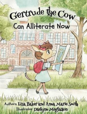 Gertrude the Cow Can Alliterate Now Lisa Baker 9781962737128
