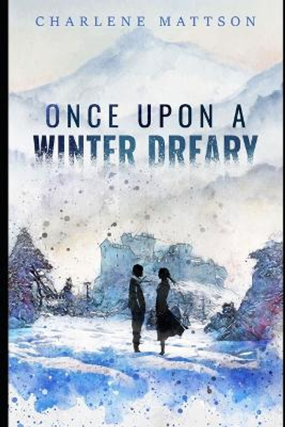 Once Upon a Winter Dreary by Charlene Mattson