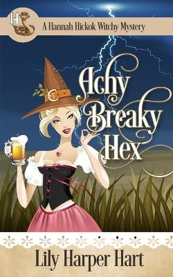 Achy Breaky Hex by Lily Harper Hart
