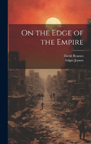On the Edge of the Empire Edgar Jepson 9781021075833
