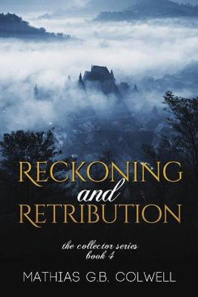 Reckoning and Retribution by Mathias G B Colwell