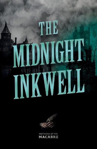 The Midnight Inkwell;Sinister Short Stories by Classic Women Writers by Various
