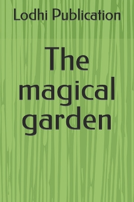 The magical garden by Ameer Hamza Lodhi