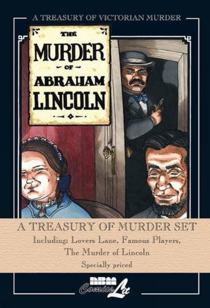 Treasury Of Murder Hardcover Set: Lovers Lane, Famous Players, The Murder Of Lincoln by Rick Geary