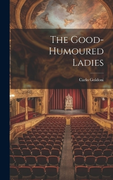 The Good-Humoured Ladies Carlo Goldoni 9781019866351
