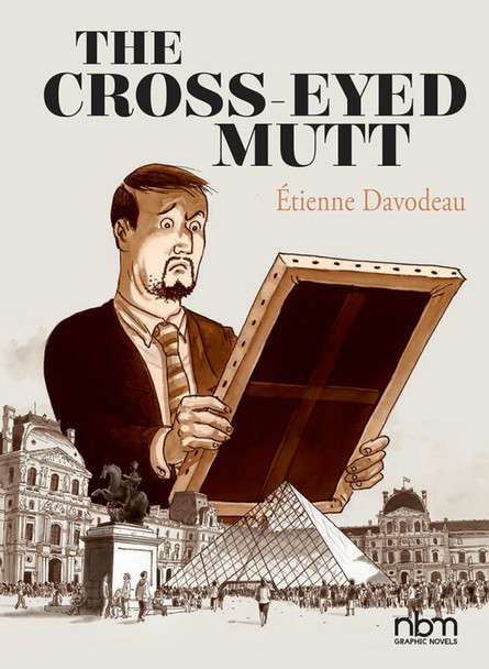 The Cross-eyed Mutt: The Louvre Collection Etienne Davodeau 9781681120973