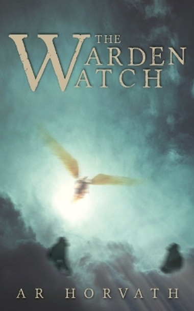 The Warden-Watch A R Horvath 9781645942160
