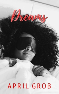 Dreams by April Grob