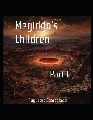 Megiddo's Children Augustus Boarsblood 9798873618897
