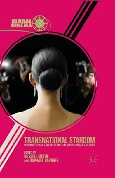 Transnational Stardom: International Celebrity in Film and Popular Culture R. Meeuf 9781349443390